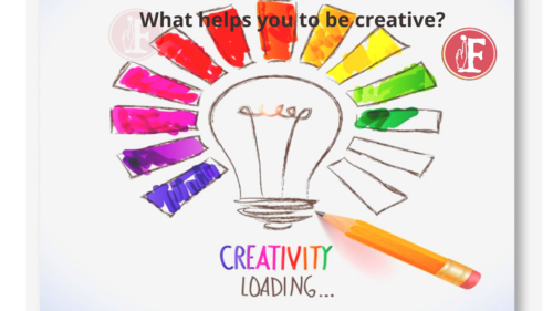 What helps you to be creative?