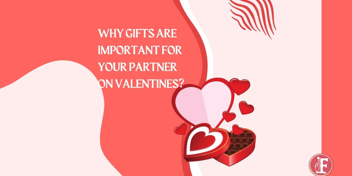 Why gifts are important for your partner on Valentines?